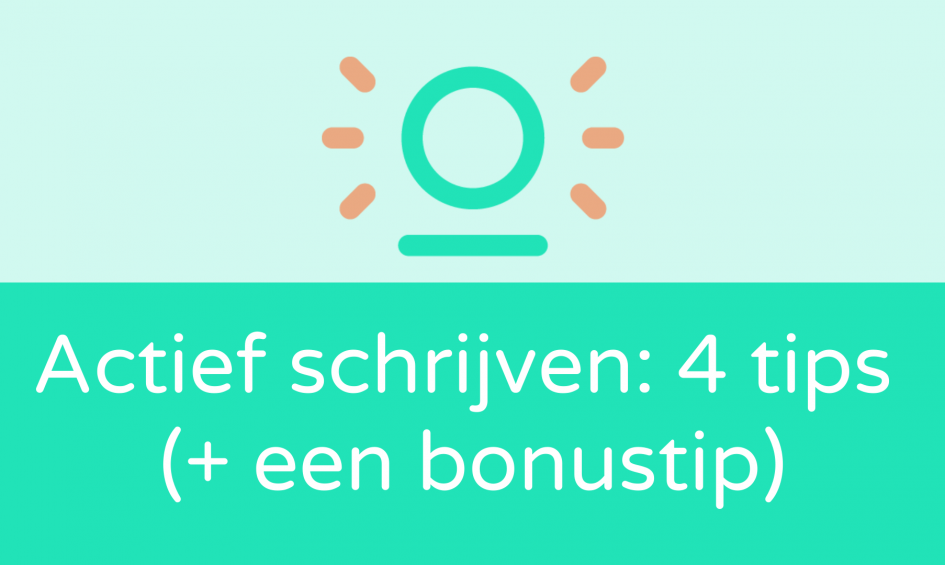 Actief schrijven 4 tips (+ een bonustip)